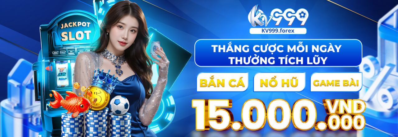kv999 ưu đãi tích lũy mỗi ngày thể thao, nổ hũ, game bài, đá gà